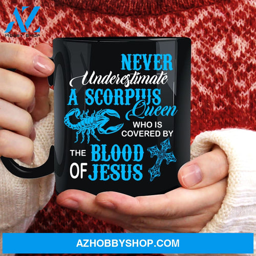 Never underestimate a Scorpius Queen who is covered by the blood of Jesus - Jesus Black Mug
