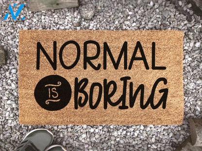 Normal Is Boring - Welcome Doormat - Quotes - Coir Doormat - Inspiration Doormat