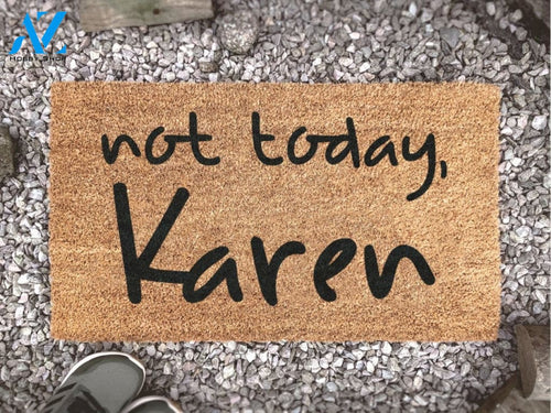 Not Today Karen Doormat - Funny Go Away Doormat - Funny Door Mat Gift - Welcome Mat - Custom Doormat - Personalised Mat