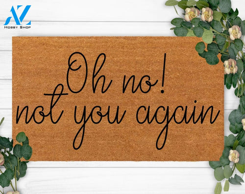 Not You Again-Custom Birthday Present-Christmas-Boyfriend Gift- Cute Home Decoration-Anniversary celebration