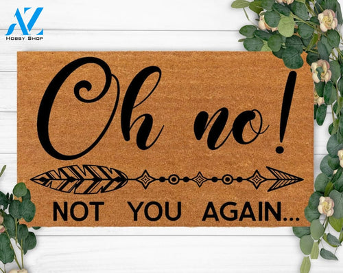 Not You Again-Welcome Doormat-Housewarming Gift-Funny Closing Gift-Custom Christmas Decoration-Merry Christmas-New Home