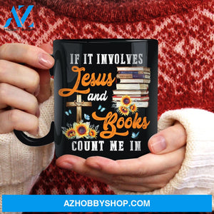 Old book, Wooden cross, Sunflower painting, If it involves Jesus and books count me in - Jesus Black Mug