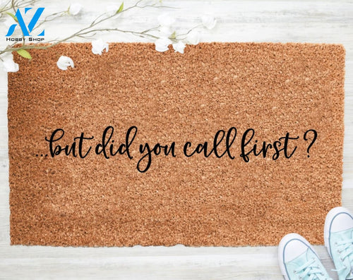 Out Doormat- But Did You Call First Doormat Welcome Doormat Porch Decor Fall Porch Decor Coir Doormat