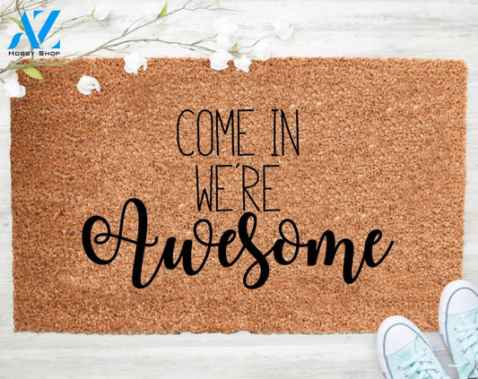 Out Doormat- Come In We're Awesome Mat Welcome Doormat Porch Decor Fall Porch Decor Coir Doormat