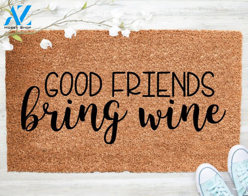 Out Doormat- Good Friends Bring Wine Doormat Welcome Doormat Porch Decor Fall Porch Decor Coir Doormat