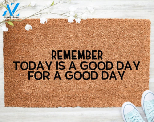 Out Doormat- Remember Today Is A Good Day Mat Welcome Doormat Porch Decor Fall Porch Decor Coir Doormat
