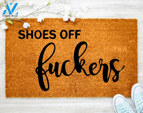 Out Doormat- Shoes Off Fuckers Doormat Welcome Doormat Porch Decor Fall Porch Decor Coir Doormat