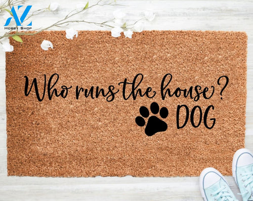 Out Doormat- Who Runs The House Dog Doormat Welcome Doormat Porch Decor Fall Porch Decor Coir Doormat