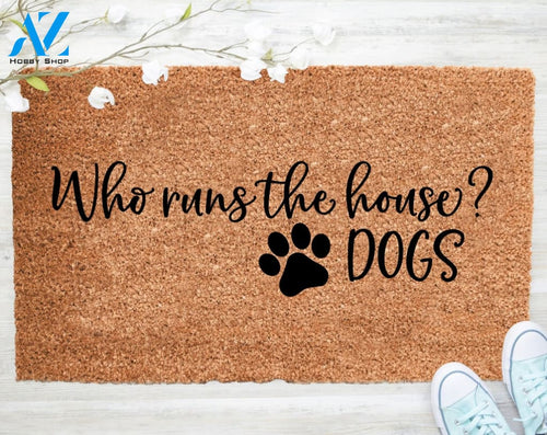 Out Doormat- Who Runs The House Dogs Doormat Welcome Doormat Porch Decor Fall Porch Decor Coir Doormat