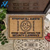 Outdoor Mat- Attention All Guests Raise Your Hands For Security Clearance Printed Doormat Home Decor