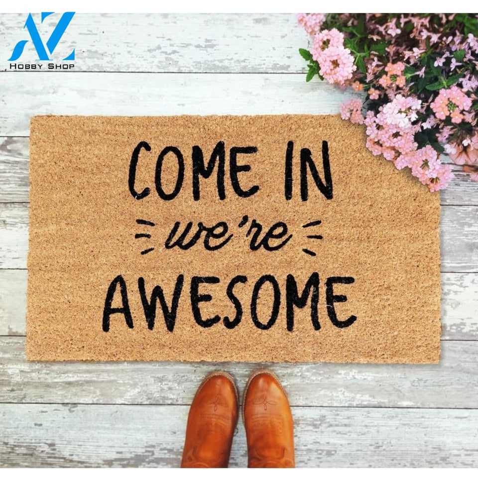 Outdoor Mat- Come In We're Awesome Cool Design Doormat Home Decor