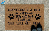 Outdoor Mat- Crazy Dogs Live Here Shit Will Get Real Funny Design Doormat Home Decor