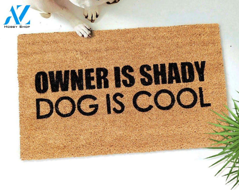 Outdoor Mat- Funny Owner Is Shady Dog is Cool Cool Design Doormat Home Decor
