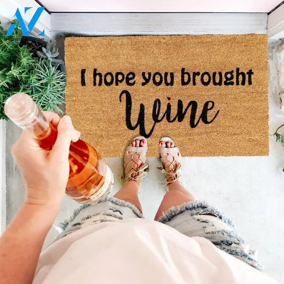 Outdoor Mat- Funny Quote I Hope You Brought Wine Cool Design Doormat Home Decor