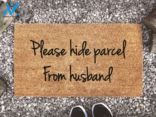 Please Hide Parcel From Husband - Funny Welcome Mat - Custom Coir Doormat - Housewarming Gift