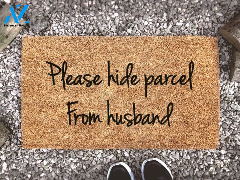 Please Hide Parcel From Husband - Funny Welcome Mat - Custom Coir Doormat - Housewarming Gift