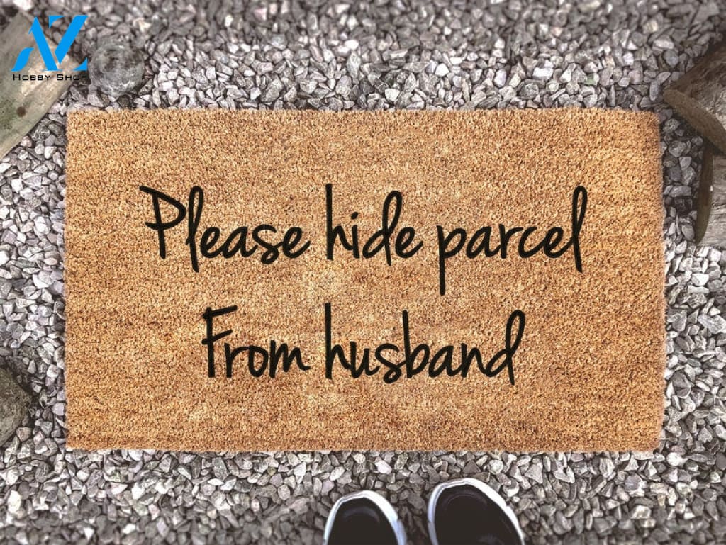 Please Hide Parcel From Husband - Funny Welcome Mat - Custom Coir Doormat - Housewarming Gift