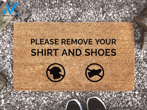 Please Remove Your Shirt And Shoes - Welcome Custom Coir Doormat - Funny Home Decor - New Home Gift