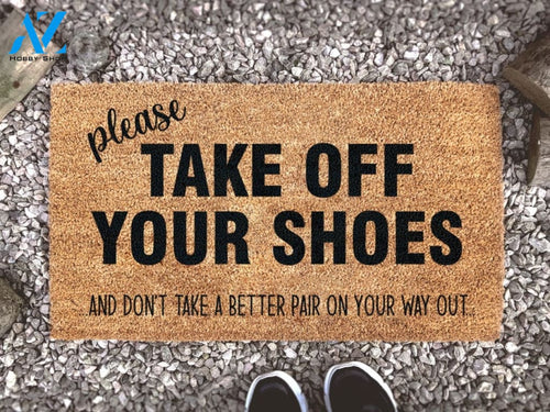 Please Take Off Your Shoes Doormat - Don't Take A Better Pair On Your Way Out - Custom Welcome Door Mat - Funny Gift