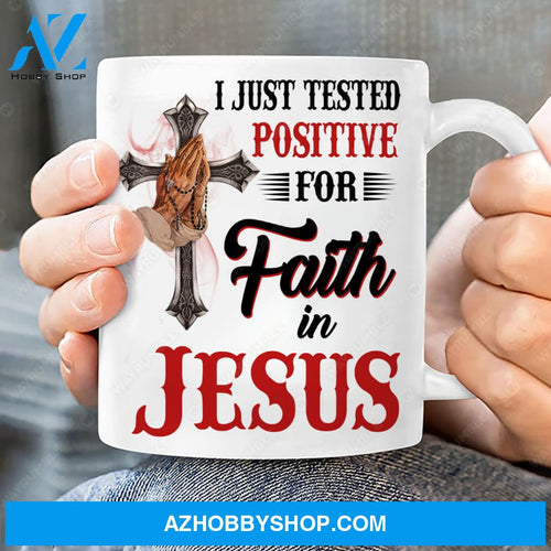 Praying hand, Unique cross, I just tested positive for faith in Jesus - Jesus White Mug