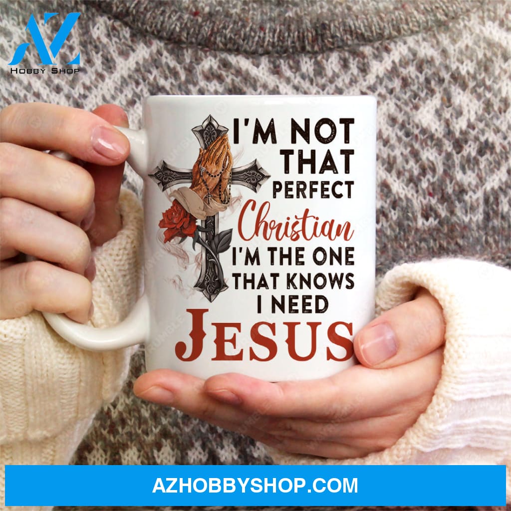 Praying hands, Red rose, Cross painting, I'm the only one that knows I need Jesus - Jesus White Mug