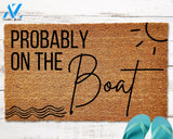 Probably on the Boat Door Mat Lake House Doormat Nautical Doormat Summer Doormat Beach House Doormat