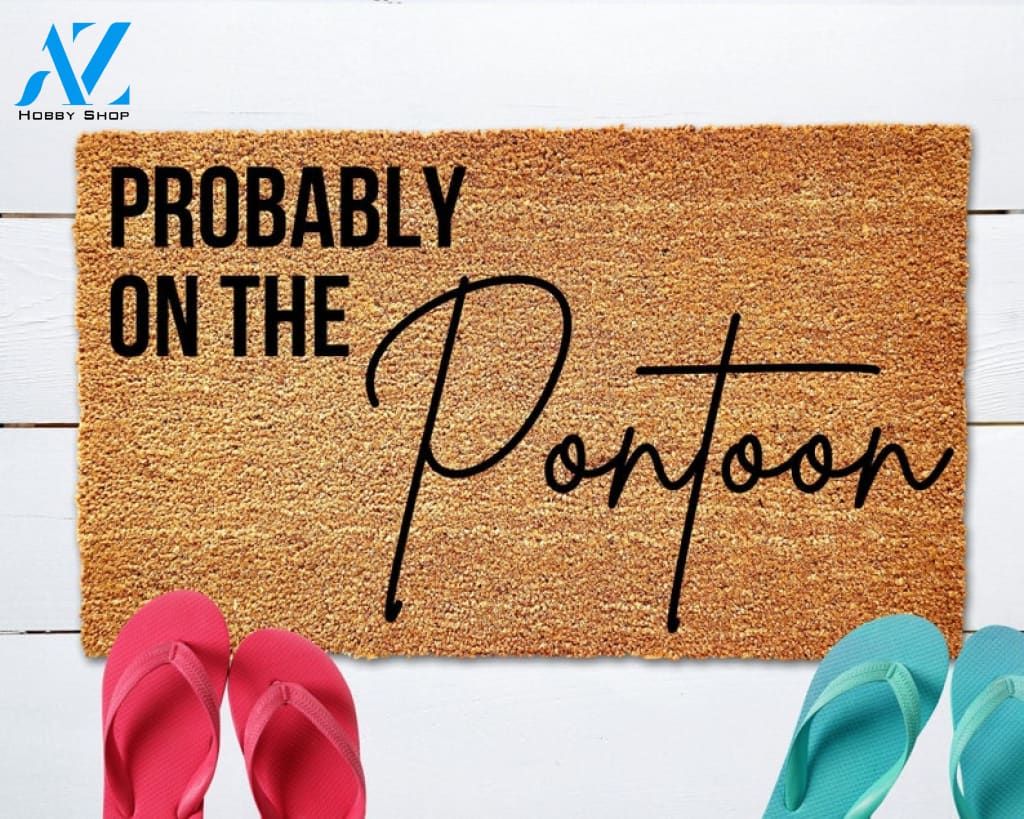 Probably on the Pontoon Doormat Nautical Doormat Lake Life Doormat Summer Doormat Boat Doormat Lake House