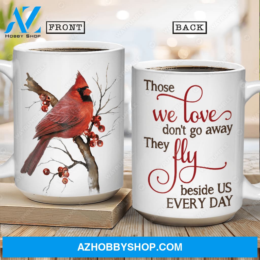 Red cardinal, Cranberry painting, Those we love don't go away, they fly beside us every day - Heaven White Mug