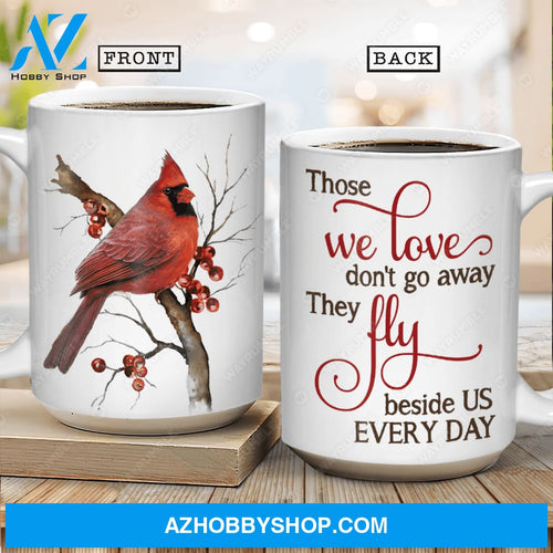 Red cardinal, Cranberry painting, Those we love don't go away, they fly beside us every day - Heaven White Mug