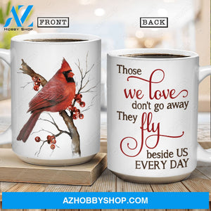 Red cardinal, Cranberry painting, Those we love don't go away, they fly beside us every day - Heaven White Mug