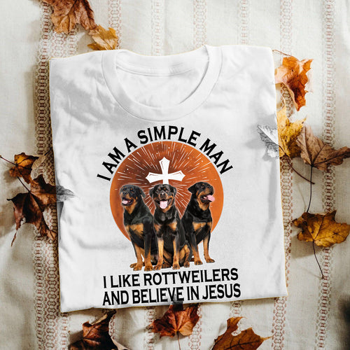 Rottweiler - I'm a simple man, I like Rottweilers and believe in Jesus Rottweiler Apparel