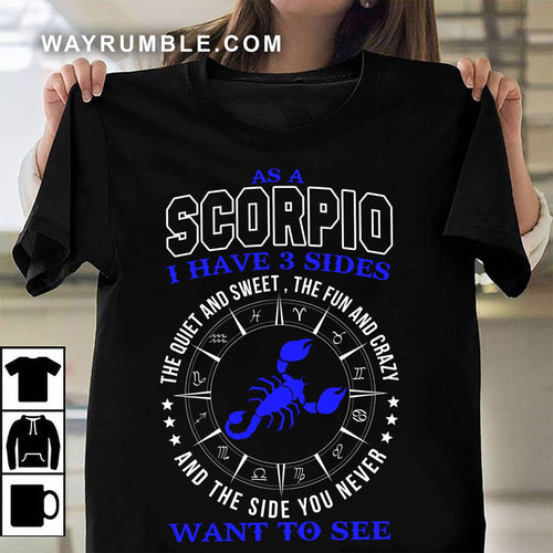 Scorpio - I have 3 sides - Zodiac Apparel