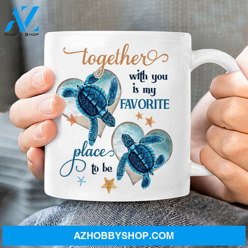 Sea Turtle, Together with you is my favorite place to be - Couple White Mug