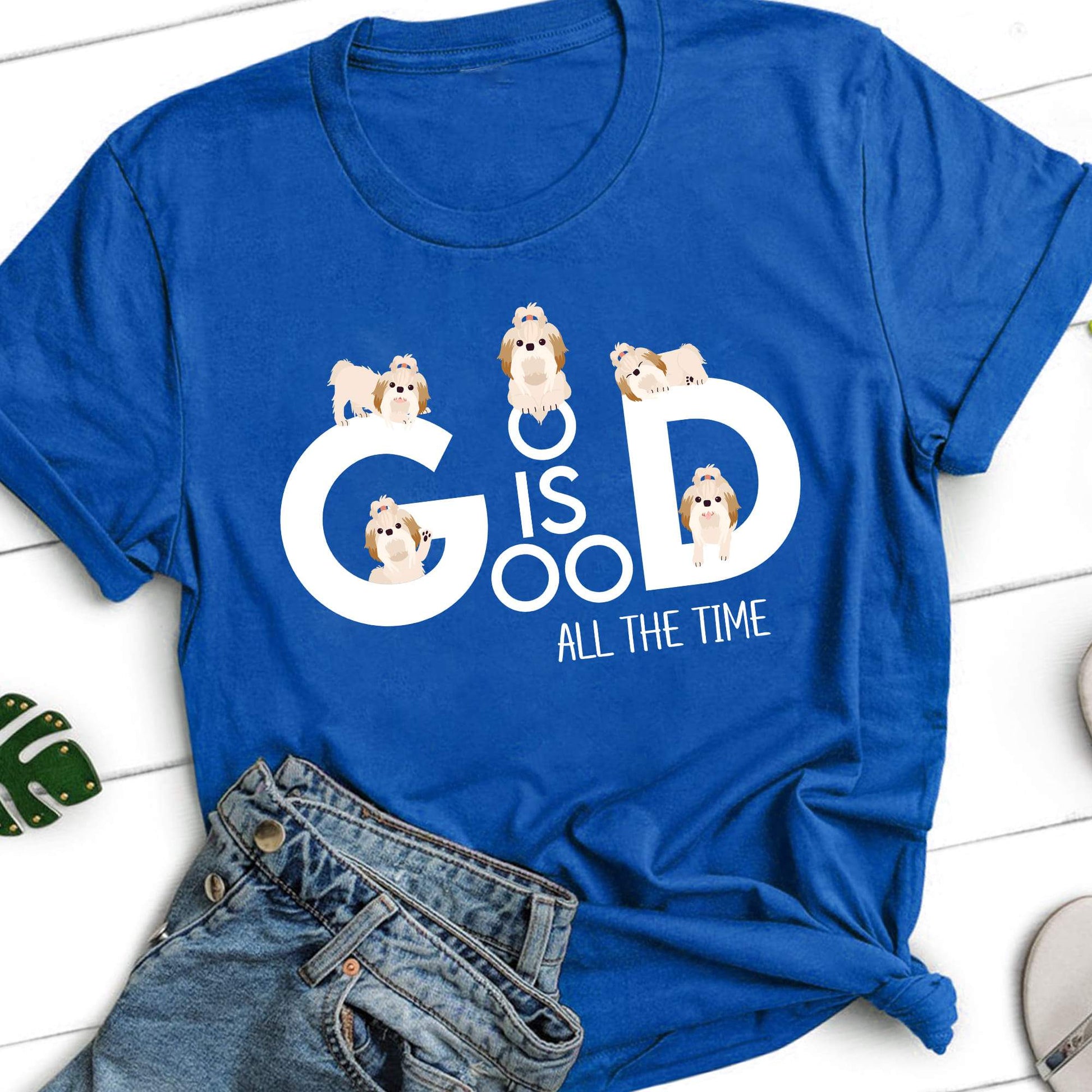 Shih Tzu, God is good all the time - Apparel