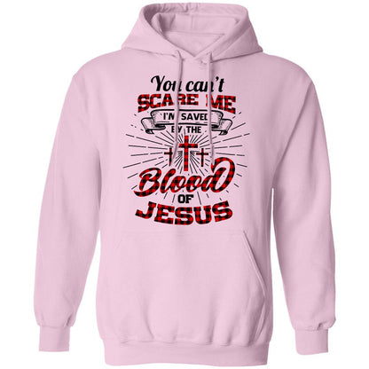 You can't scare me I'm saved by the blood of Jesus - Jesus Apparel