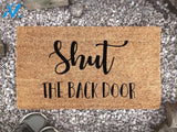 Shut The Back Door - Reminder Welcome Door Mat - Custom Coir Doormat - Cute And Funny Memoru Mat
