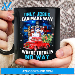 Snowman, Red truck, Only Jesus can make way where there is no way - Christmas, Jesus Black Mug