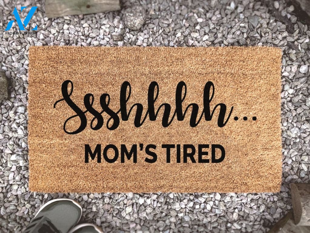 Ssshhhh... Mom's Tired - Personalized Funny Welcome Mat - Custom Coir Doormat - Comical Sayings