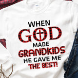 When god made grandkids he gave me the best - Jesus Apparel
