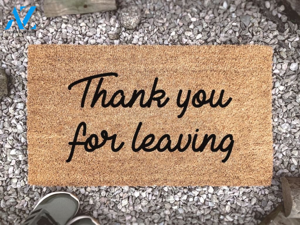 Thank You For Leaving - Funny Welcome Doormat - Custom Cour Door Mat - Housewarming Gift - Decor