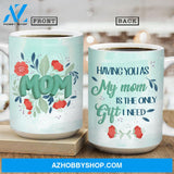 To mom, Red flower painting, Having you as my mom is the only gift I need - Family AOP Mug