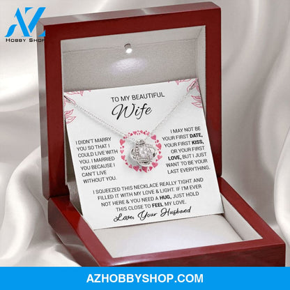 To My Beautiful Wife - I Cant Live Without You - Love Knot Necklace