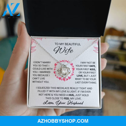 To My Beautiful Wife - I Cant Live Without You - Love Knot Necklace