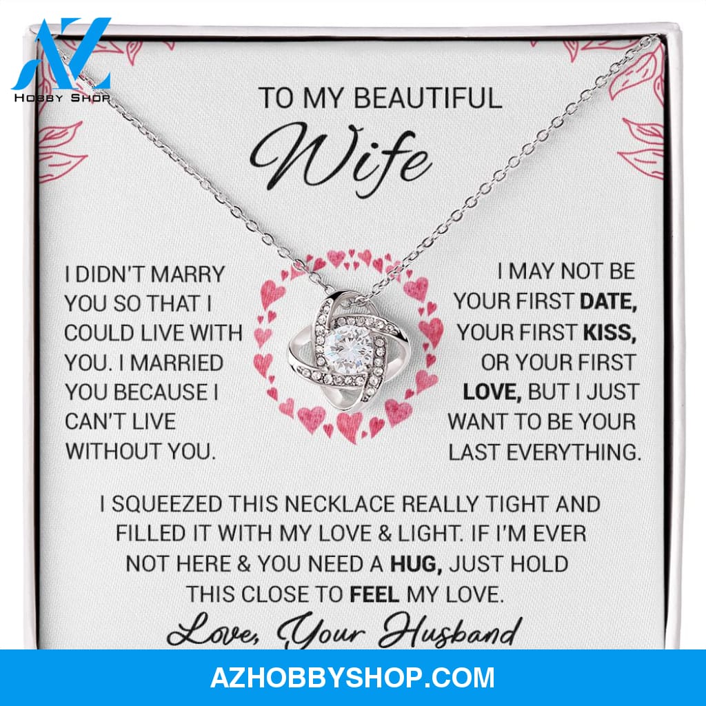To My Beautiful Wife - I Cant Live Without You - Love Knot Necklace