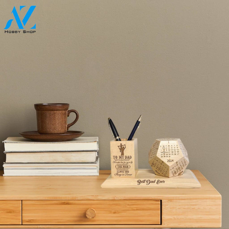 To My Dad Wooden Pen Holder & Desk Calendar - Home And Office Decoration