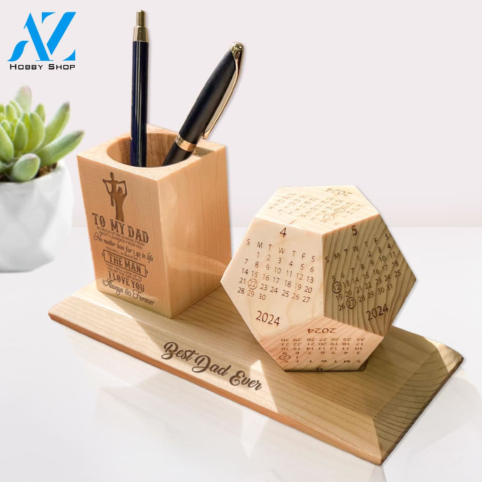To My Dad Wooden Pen Holder & Desk Calendar - Home And Office Decoration