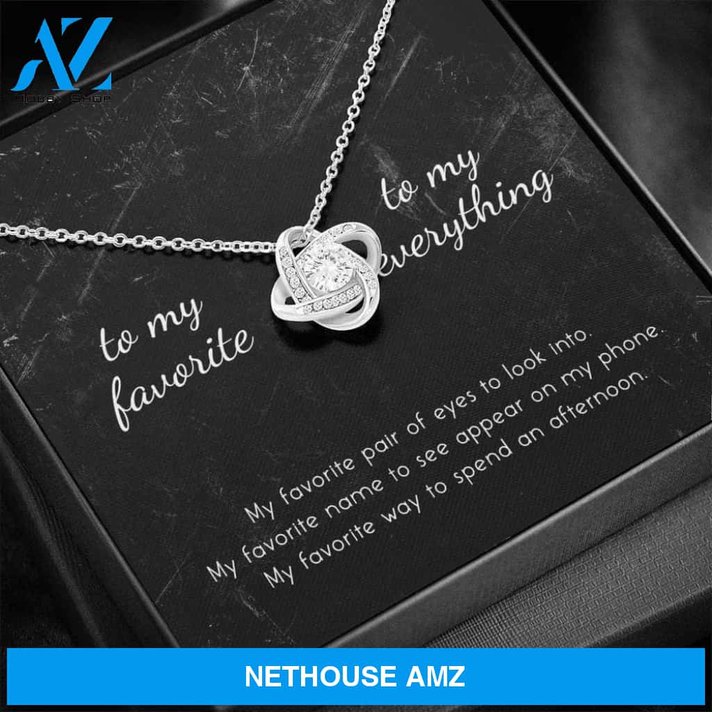 To My Favorite, To My Everything Love Knot Necklace
