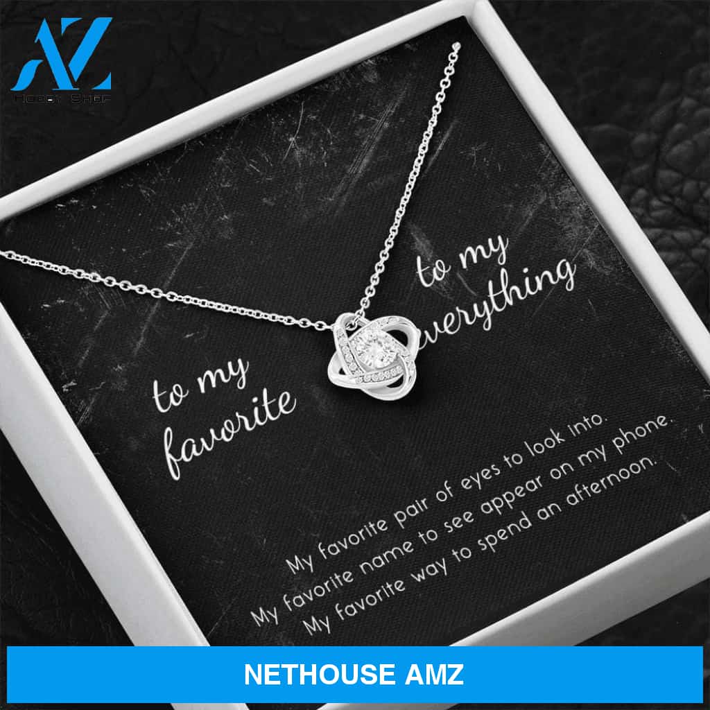 To My Favorite, To My Everything Love Knot Necklace