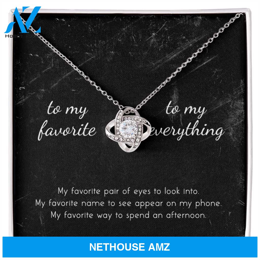 To My Favorite, To My Everything Love Knot Necklace