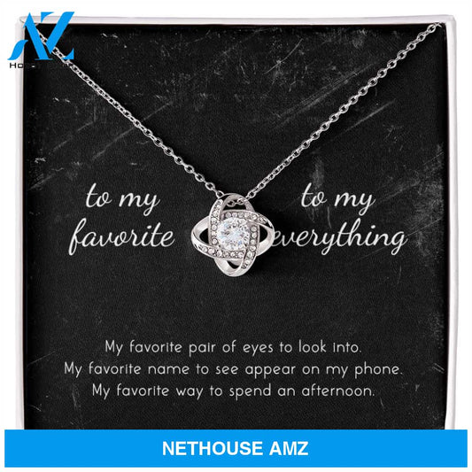 To My Favorite, To My Everything Love Knot Necklace